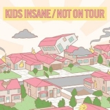 Not On Tour - Kids Insane / Not on Tour - Split '2021
