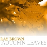 Ray Brown - Autumn Leaves '2007