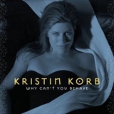 Kristin Korb - Why Can't You Behave '2006 - Album