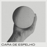 Cara de Espelho - Cara de Espelho '2024