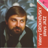 Valery Grohovski - Plays Jazz '1994