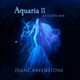 Diane Arkenstone - Aquaria II - Ascension '2024