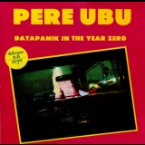 Pere Ubu - Datapanik in the Year Zero '1978