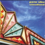 Pere Ubu - Cloudland '1989