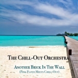 The Chill-Out Orchestra - Another Brick in the Wall (Pink Floyd Meets Chill-Out) '2007