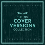 The Chill-Out Orchestra - The Big Cover Versions Collection (A Tribute to Pink Floyd) '2007