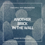 The Chill-Out Orchestra - Another Brick In The Wall (Hands On Pink Floyd ) '2007