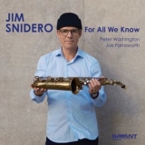 Jim Snidero - For All We Know '2024