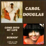 Carol Douglas - Come Into My Life + Burnin' '1978, 1979