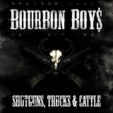 Bourbon Boys - Shotguns, Trucks & Cattle '2013