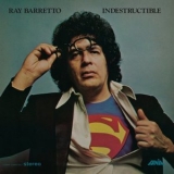Ray Barretto - Indestructible '1973