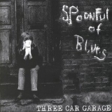 Spoonful Of Blues - Three Car Garage '2000