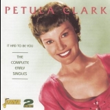 Petula Clark - It Had to Be You: The Complete Early Singles '2007