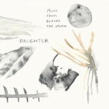 Daughter - Music From Before The Storm '2018
