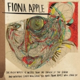 Fiona Apple - The Idler Wheel Is Wiser Than The Driver Of The Screw And Whipping Cords Will Serve You More Than Ropes Will Ever Do '2012