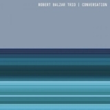 Robert Balzar Trio - Conversation '2023