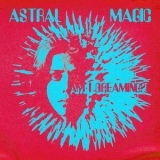 Astral Magic - Am I Dreaming? '2023 - Album