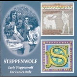 Steppenwolf - Early Steppenwolf & For Ladies Only '2005