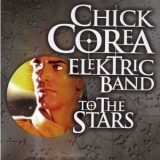 The Chick Corea Elektric Band - To The Stars '2004