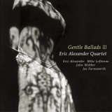 Eric Alexander Quartet - Gentle Ballads 3 '2008