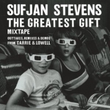 Sufjan Stevens - The Greatest Gift Mixtape: Outatkes, Remixes & Demos From Carrie & Lowell '2017