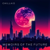 Chillaid - Memoirs of the Future '2023