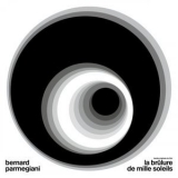 Bernard Parmegiani - La Brûlure De Mille Soleils '2019 - Album