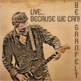 Ben Granfelt - Live... Because We Can! '2021