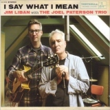 Jim Liban & Joel Paterson Trio - I Say What I Mean '2014