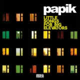 Papik - Little Songs For Big Elevators '2018