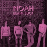 Noah - Brain Suck '2021