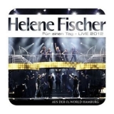 Helene Fischer - Fuer einen Tag - Live '2012