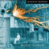 Acoustic Alchemy - Positive Thinking ... '1998 - Album