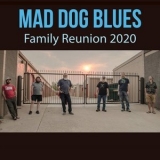 Mad Dog Blues - Family Reunion '2020