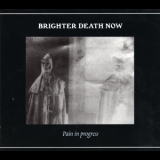 Brighter Death Now - Pain In Progress '1988