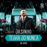 Dilsinho - Terra do Nunca (Ao Vivo) '2019