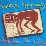 Was (Not Was) - Hello, Dad... I'm In Jail '1992