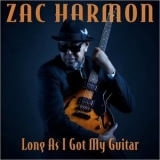 Zac Harmon - Long As I Got My Guitar '2021