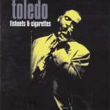 Toledo - Fishnets & Cigarettes '1996
