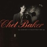 Chet Baker - Each Day Is Valentine's Day '2004