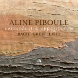 Aline Piboule - Coincidentia Oppositorum: Piano Works by Bach, Liszt & Greif '2024