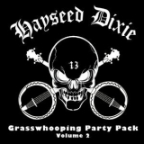 Hayseed Dixie - Grasswhoopin' Party Pack, Vol. 2 '2013