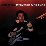 Link Wray - Wraymen Unbound '2021 - Album