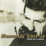 Danny Vera - Hold on a While '2005 - Album