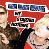 The Ting Tings - We Started Nothing '2008