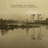 Mark Lettieri - Fly Through It '2022