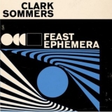 Clark Sommers - Feast Ephemera '2023 - Album