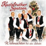 Kastelruther Spatzen - Weihnachten Bei Uns Daheim '2010