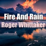 Roger Whittaker - Fire and Rain '2015