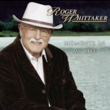 Roger Whittaker - Moments in My Life '2004